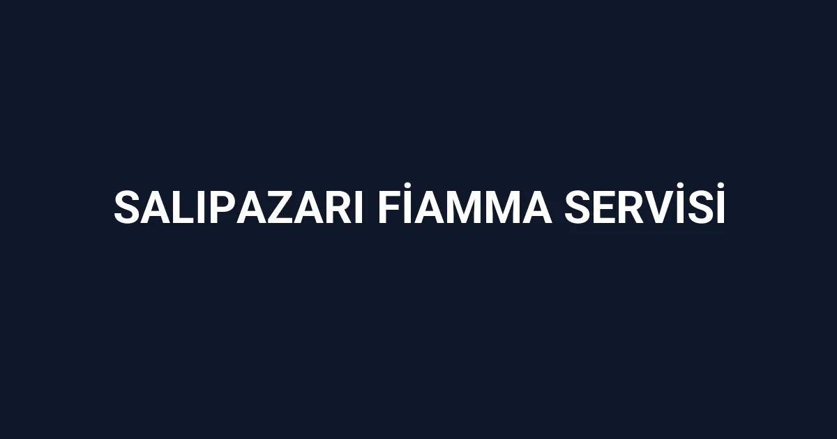 Salıpazarı Fiamma Servisi